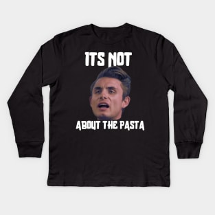 It’s not about the Pasta Kids Long Sleeve T-Shirt